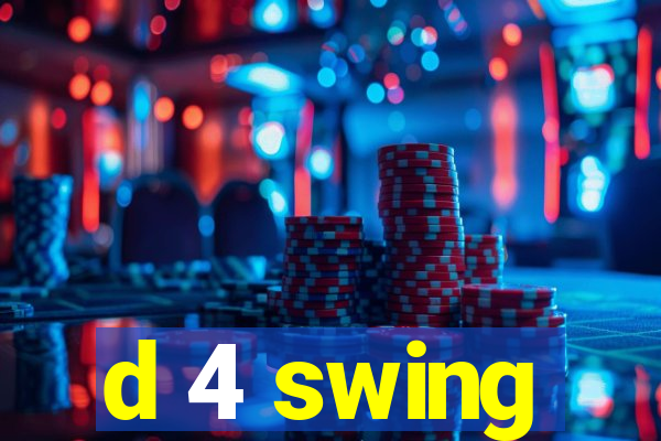 d 4 swing